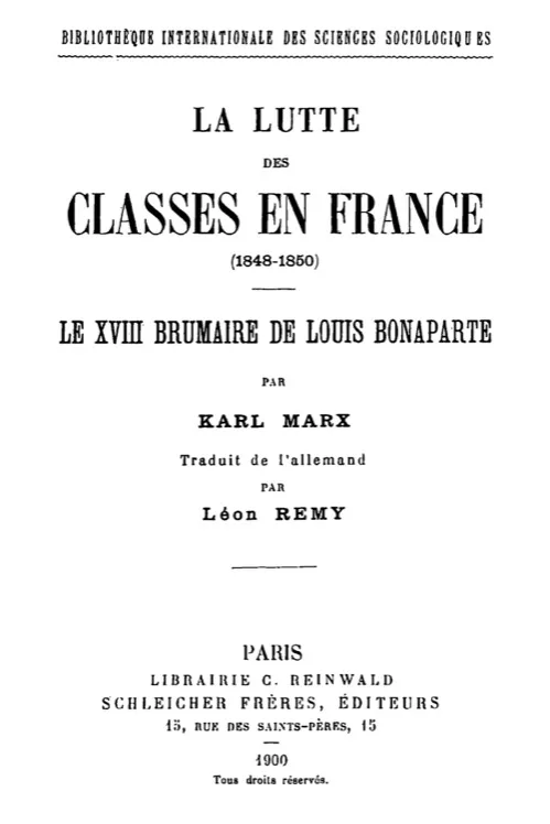 Page de titre : La Lutte des classes en France (1848-1850), Le XVIII brumaire de Louis Bonaparte, par Karl Marx, traduit de l’allemand par Léon Remy, Paris, Schleicher frères, 1900